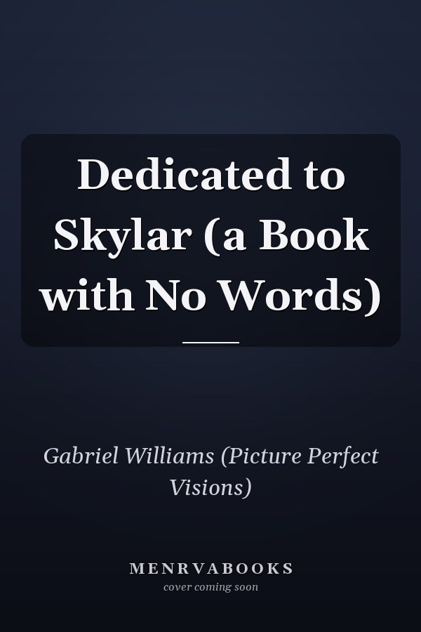 Dedicated to Skylar (a Book with No Words)