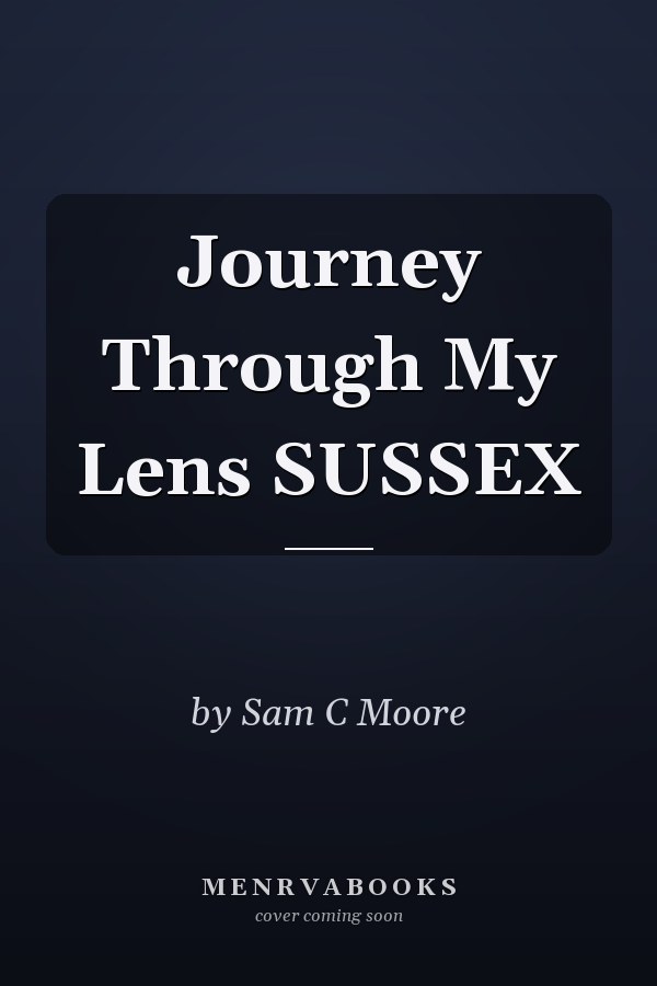 Journey Through My Lens SUSSEX