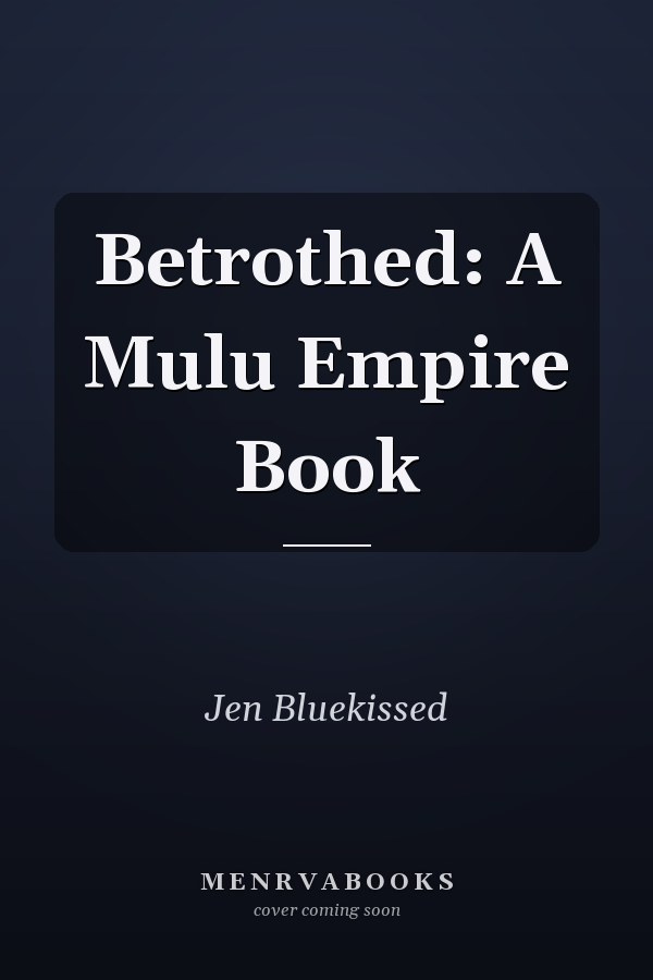 Betrothed: A Mulu Empire Book