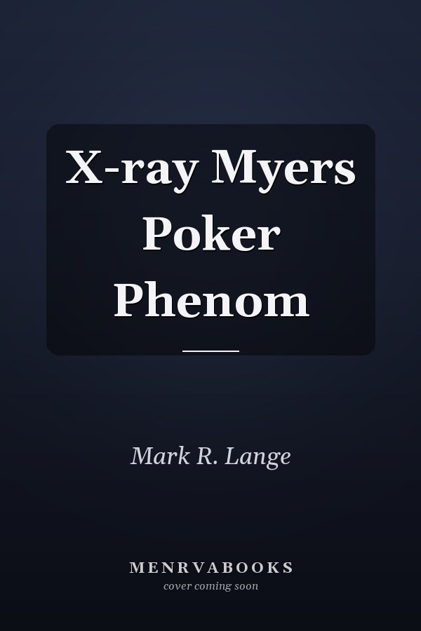 X-ray Myers Poker Phenom