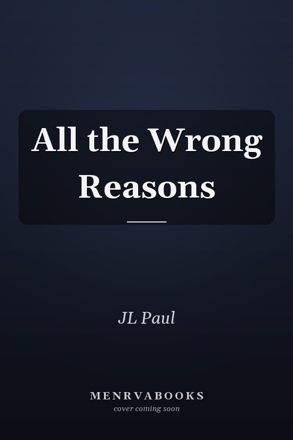 All the Wrong Reasons