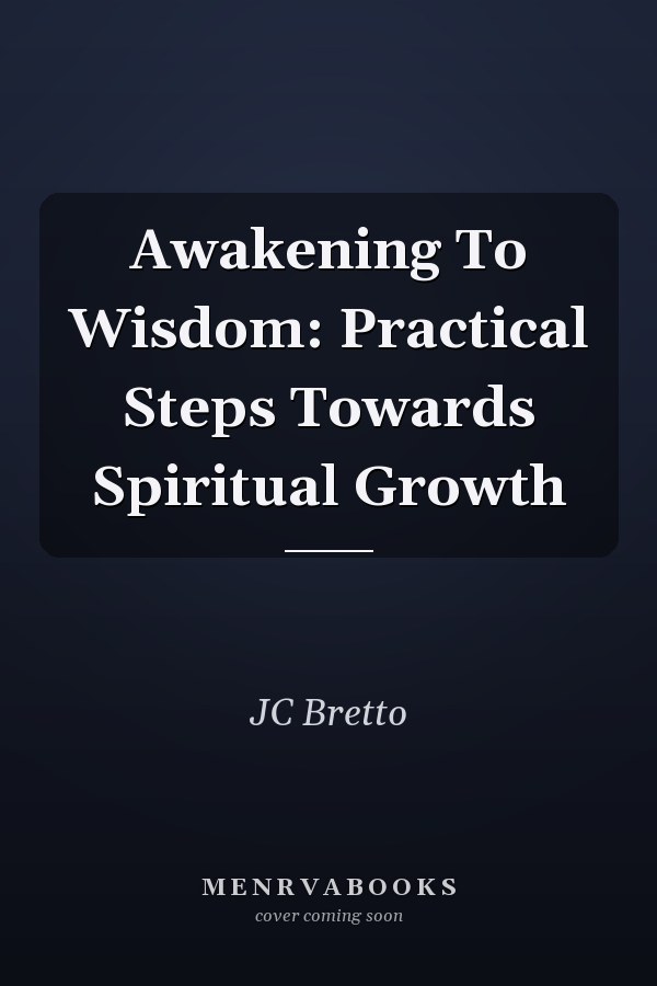 Awakening To Wisdom: Practical Steps Towards Spiritual Growth