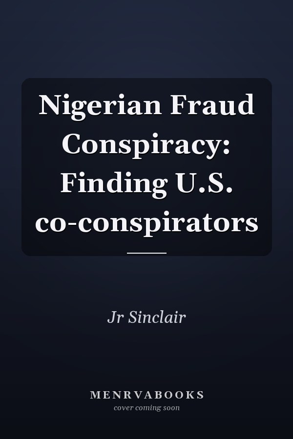 Nigerian Fraud Conspiracy: Finding U.S. co-conspirators