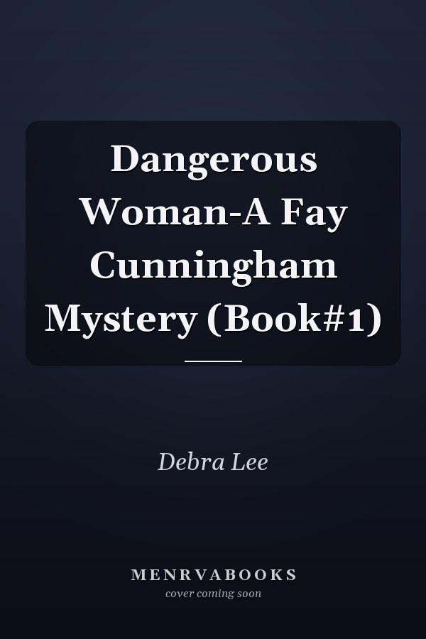 Dangerous Woman-A Fay Cunningham Mystery (Book#1)