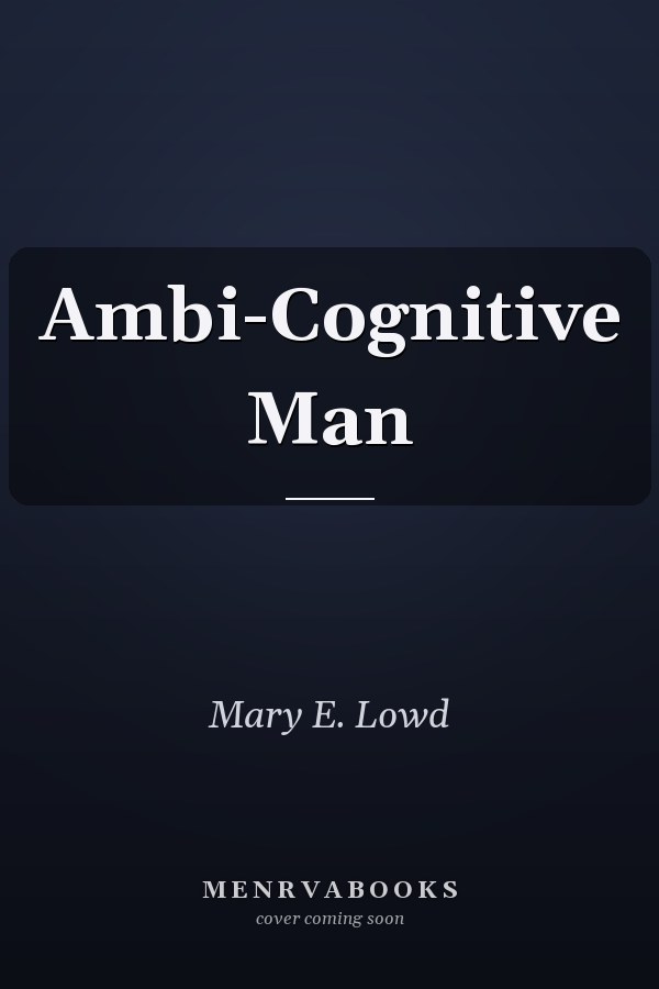Ambi-Cognitive Man