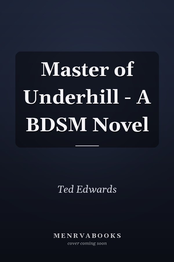 Master of Underhill - A BDSM Novel