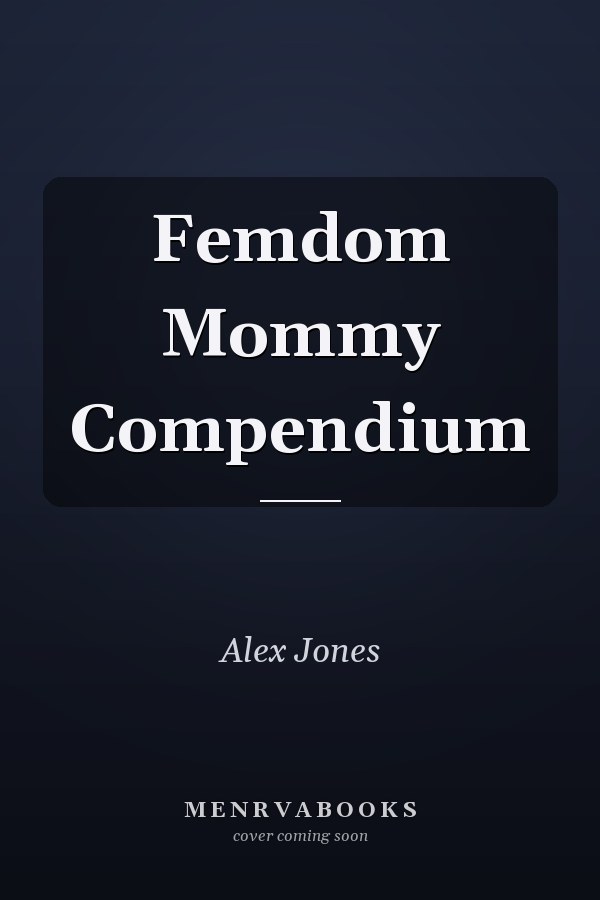 Femdom Mommy Compendium