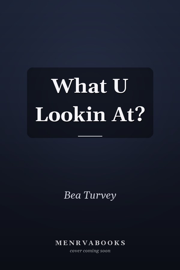 What U Lookin At?