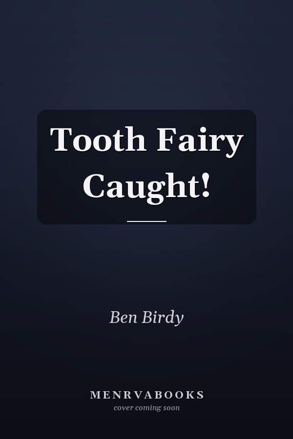 Tooth Fairy Caught!