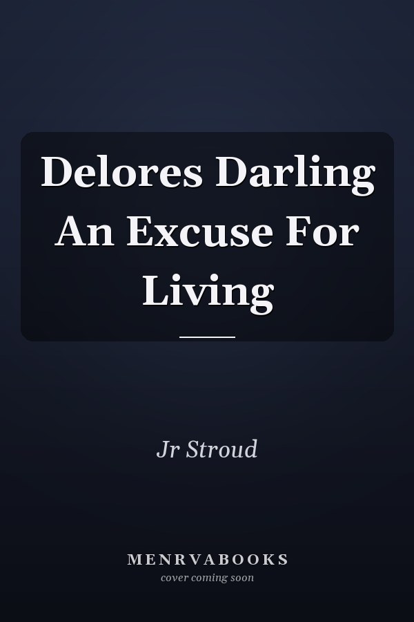 Delores Darling An Excuse For Living