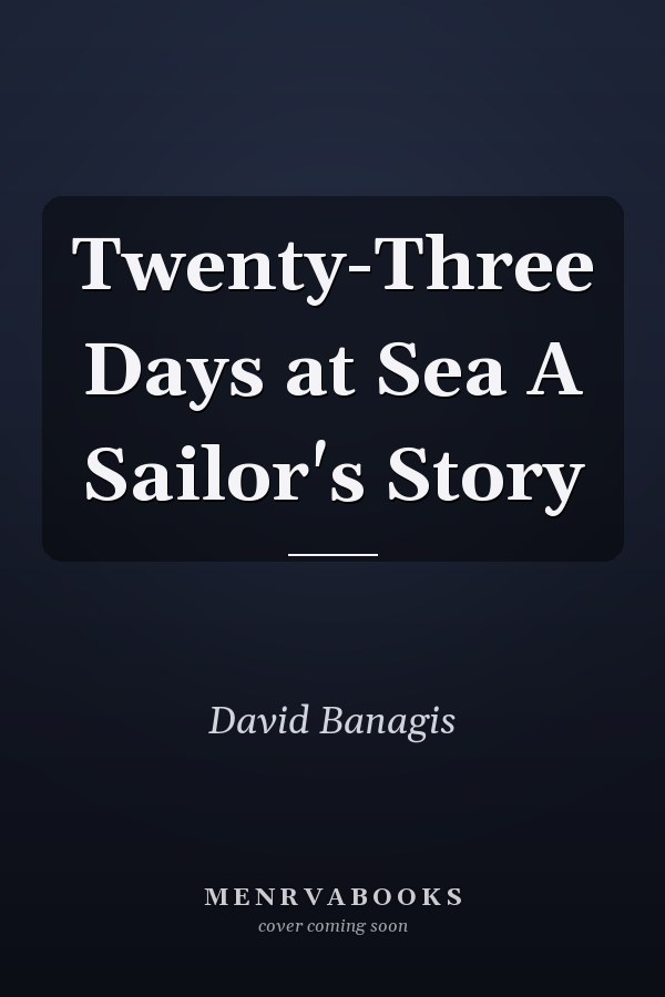 Twenty-Three Days at Sea A Sailor's Story
