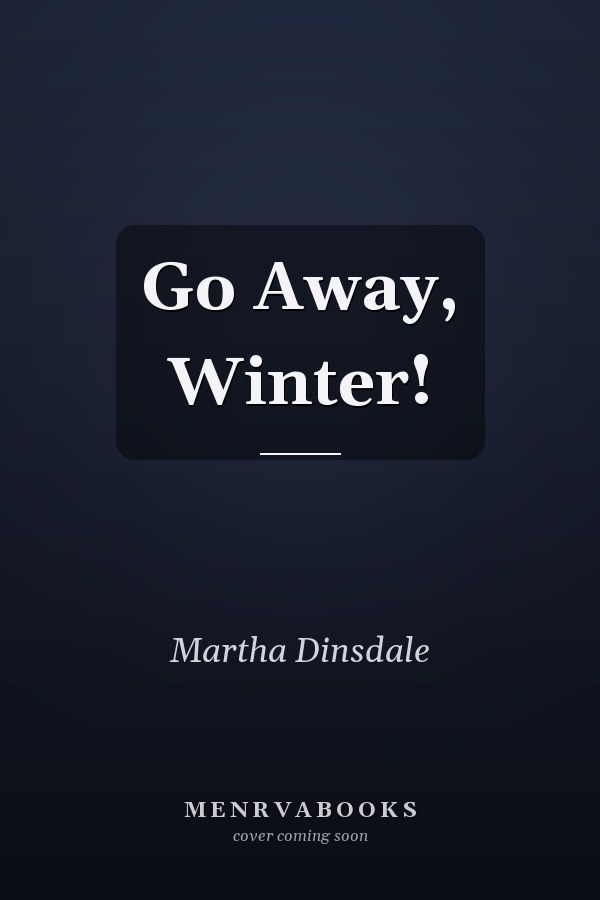 Go Away, Winter!