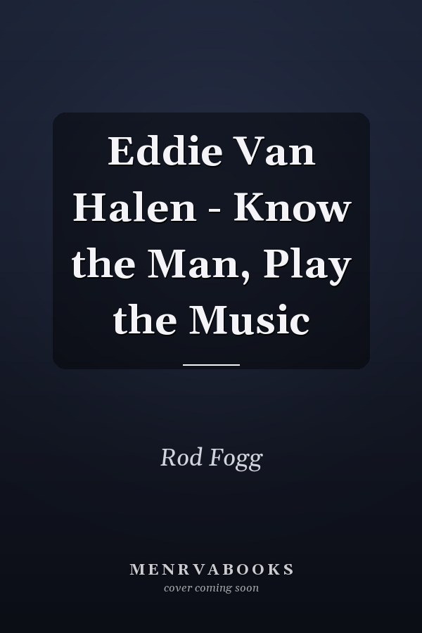 Eddie Van Halen - Know the Man, Play the Music