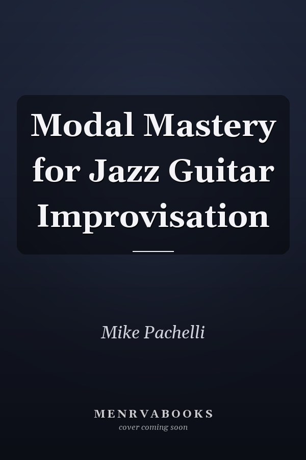 Modal Mastery for Jazz Guitar Improvisation