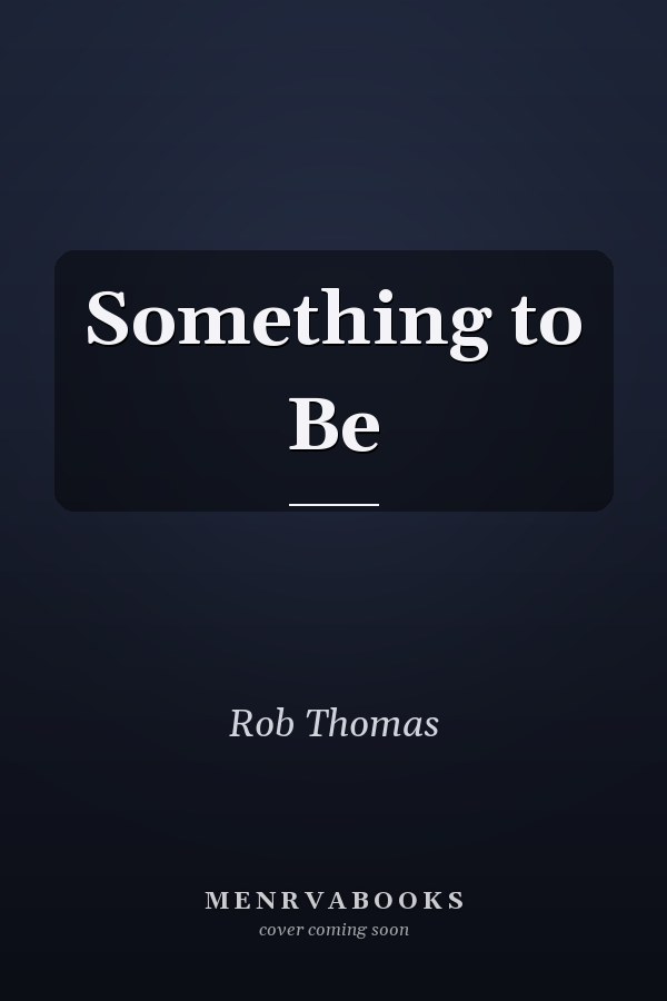 Something to Be