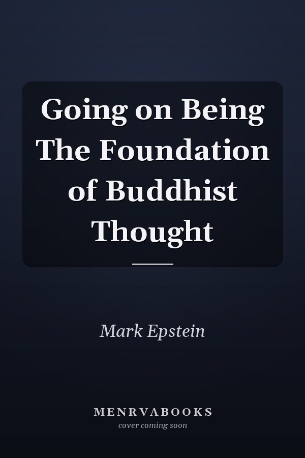 Going on Being The Foundation of Buddhist Thought