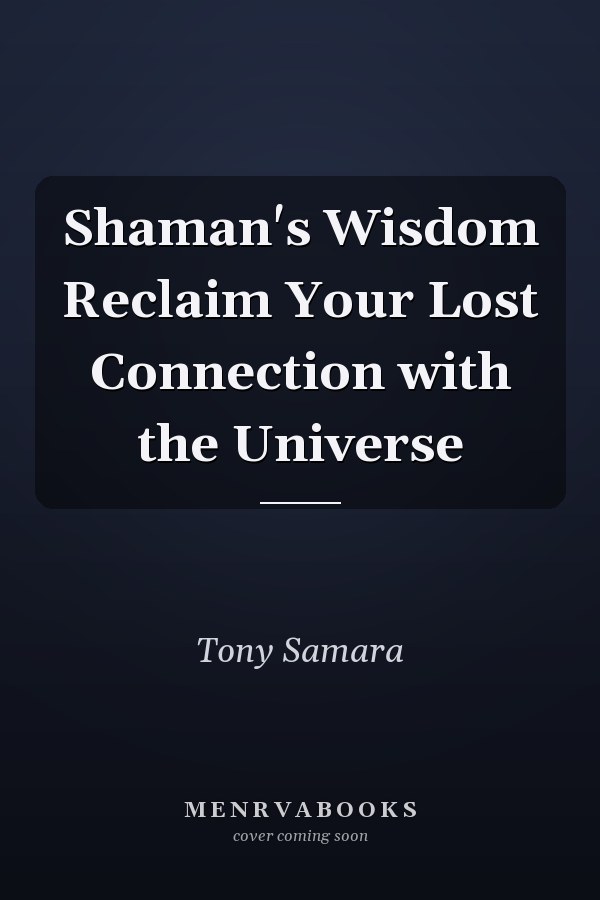 Shaman's Wisdom Reclaim Your Lost Connection with the Universe