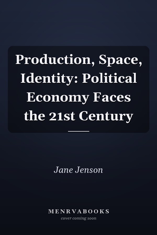 Production, Space, Identity: Political Economy Faces the 21st Century