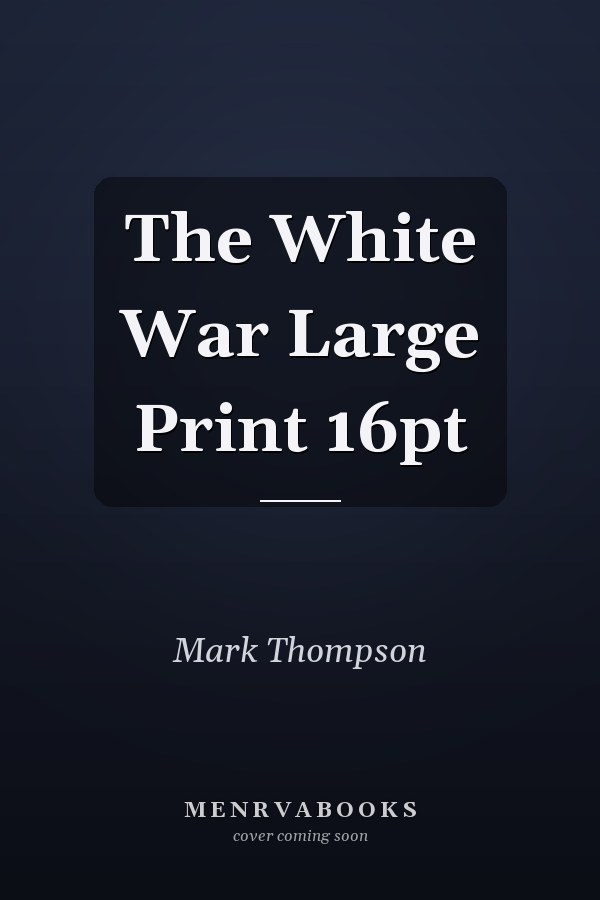 The White War Large Print 16pt