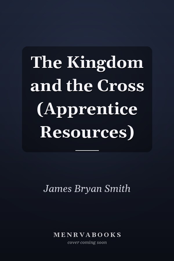 The Kingdom and the Cross (Apprentice Resources)