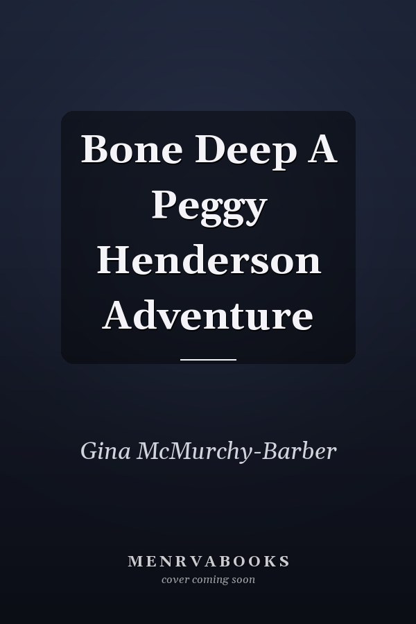 Bone Deep A Peggy Henderson Adventure