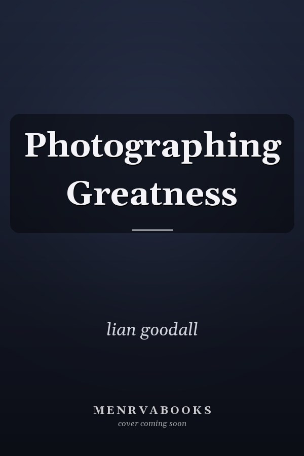 Photographing Greatness