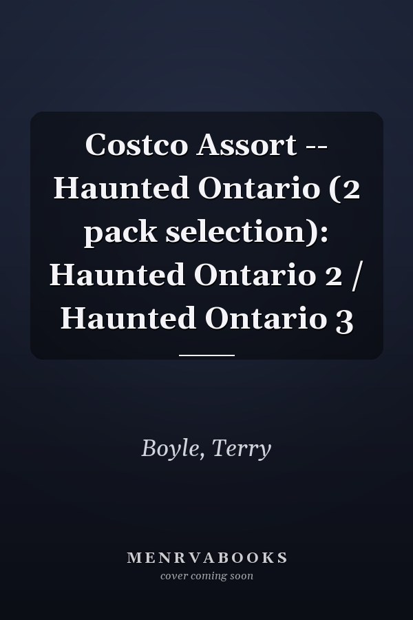 Costco Assort -- Haunted Ontario (2 pack selection): Haunted Ontario 2 / Haunted Ontario 3