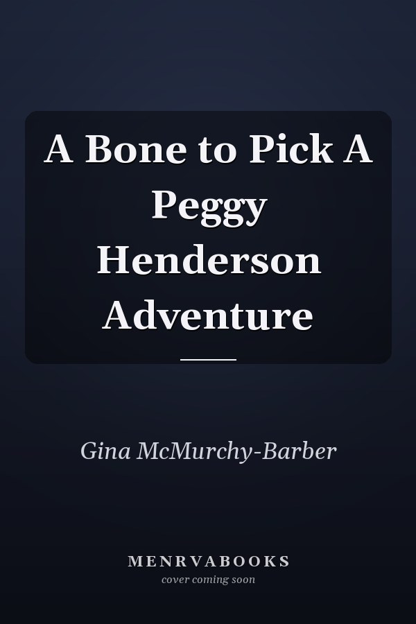 A Bone to Pick A Peggy Henderson Adventure