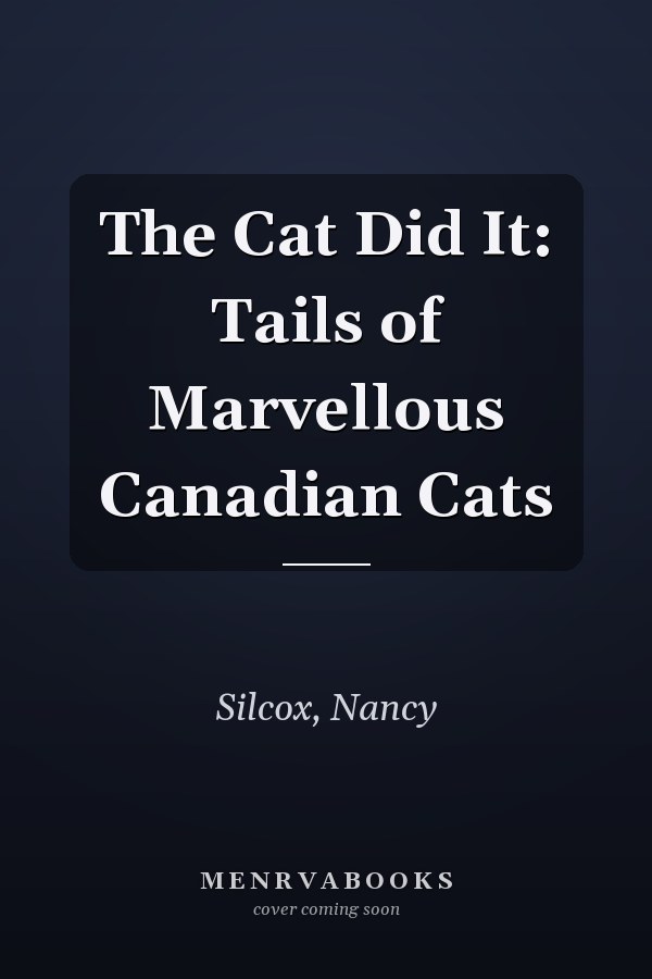 The Cat Did It: Tails of Marvellous Canadian Cats