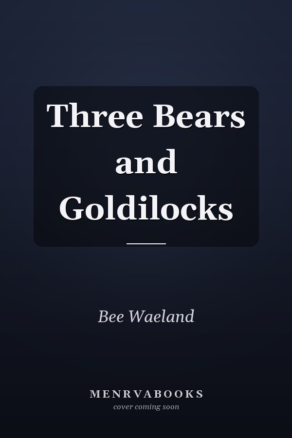 Three Bears and Goldilocks