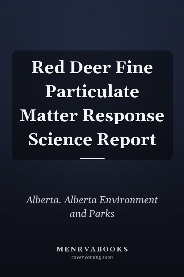 Red Deer Fine Particulate Matter Response Science Report