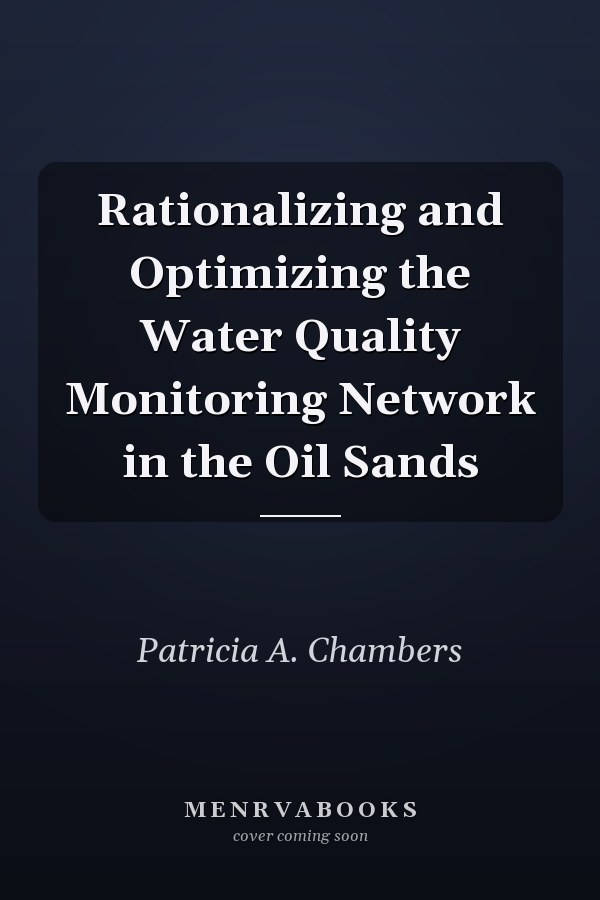 Rationalizing and Optimizing the Water Quality Monitoring Network in the Oil Sands
