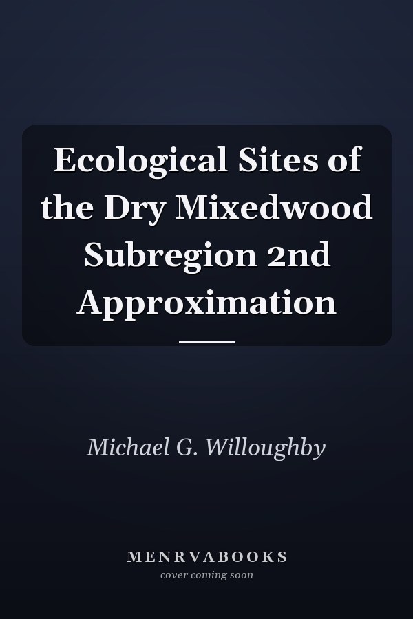 Ecological Sites of the Dry Mixedwood Subregion 2nd Approximation