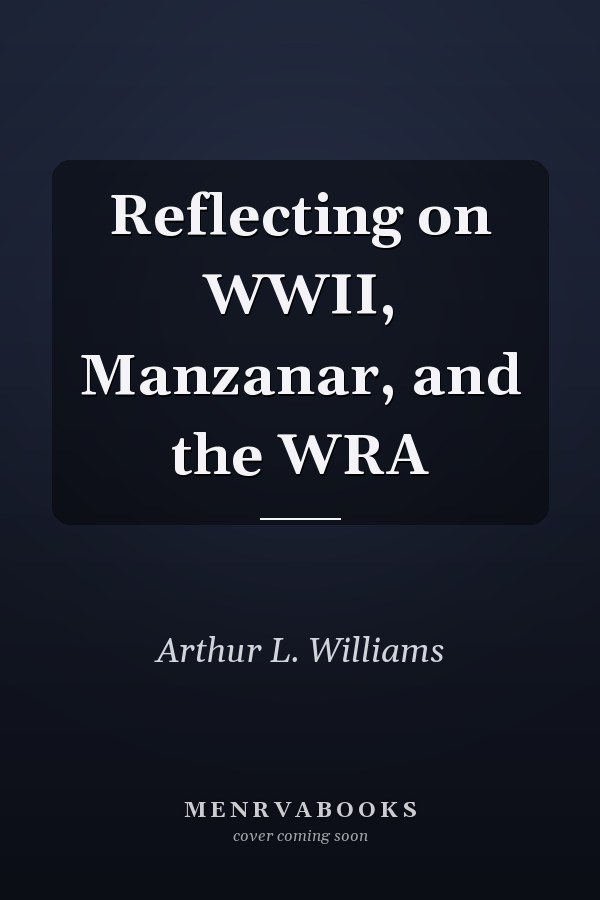 Reflecting on WWII, Manzanar, and the WRA