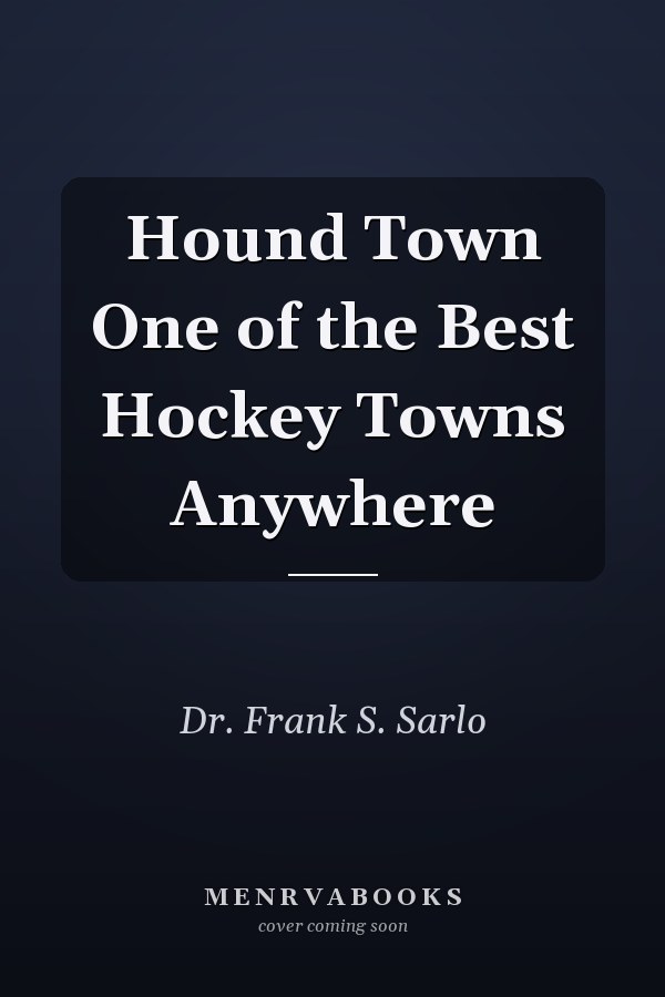 Hound Town One of the Best Hockey Towns Anywhere
