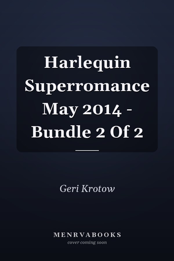 Harlequin Superromance May 2014 - Bundle 2 Of 2
