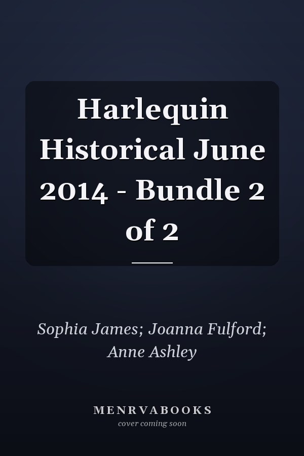 Harlequin Historical June 2014 - Bundle 2 of 2