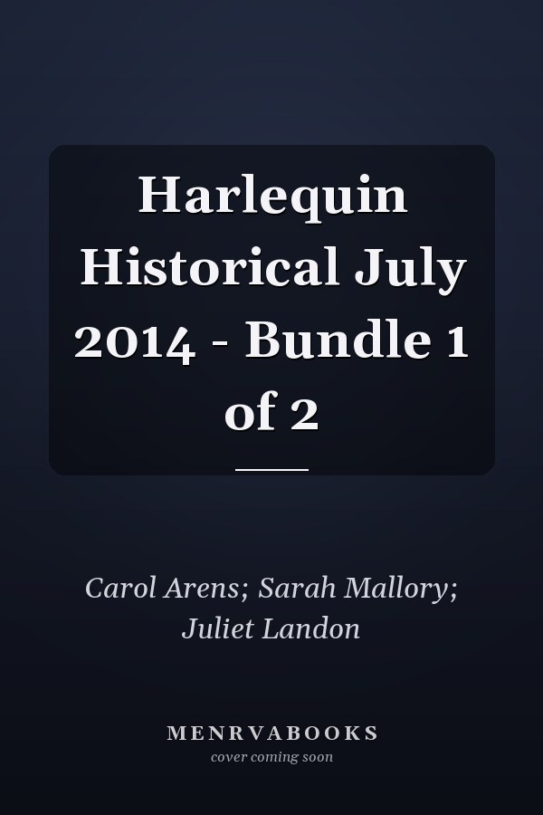 Harlequin Historical July 2014 - Bundle 1 of 2