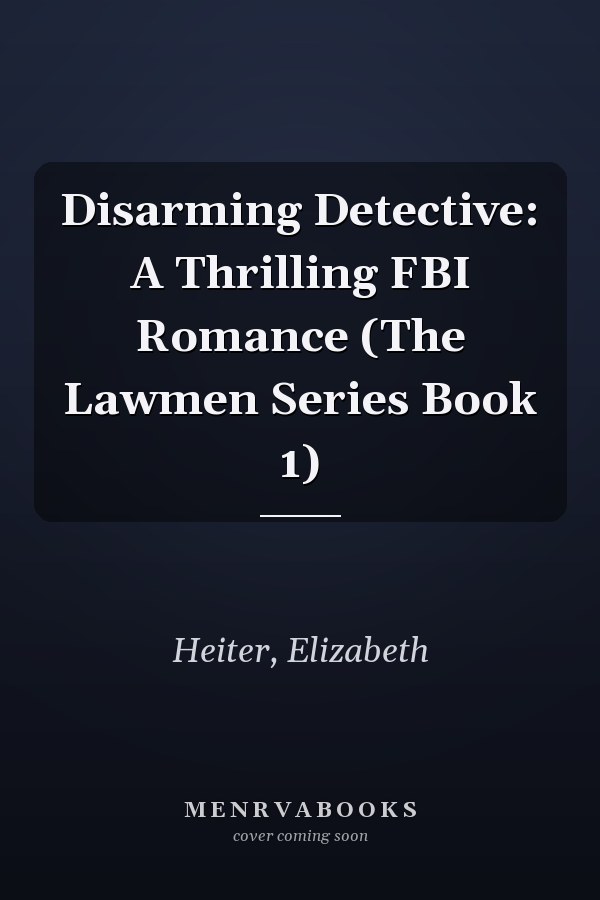 Disarming Detective: A Thrilling FBI Romance (The Lawmen Series Book 1)