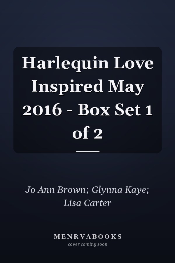 Harlequin Love Inspired May 2016 - Box Set 1 of 2