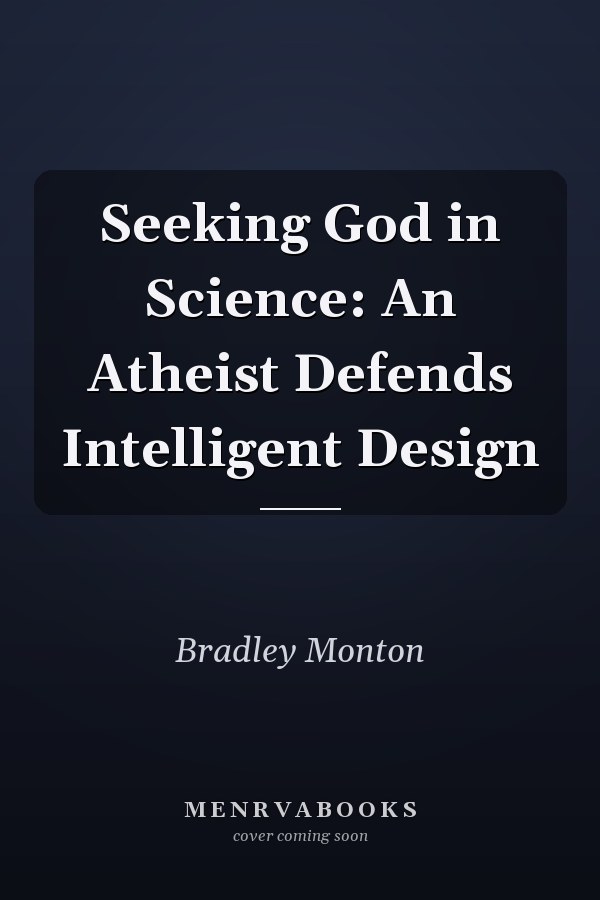 Seeking God in Science: An Atheist Defends Intelligent Design