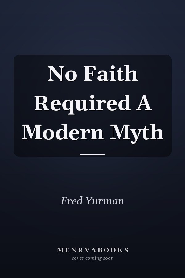 No Faith Required A Modern Myth