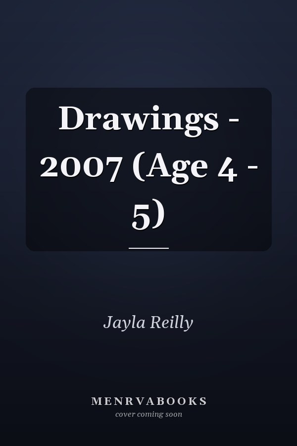 Drawings - 2007 (Age 4 - 5)