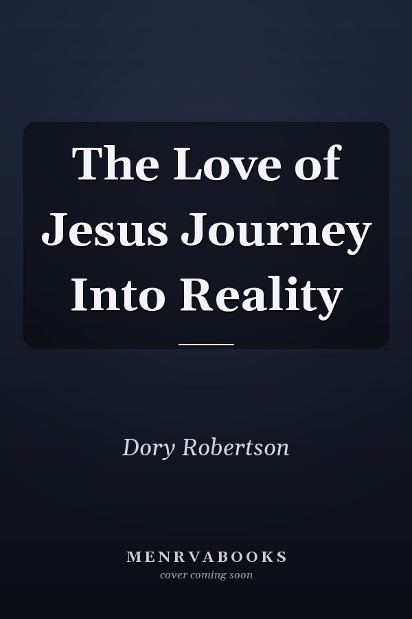 The Love of Jesus Journey Into Reality