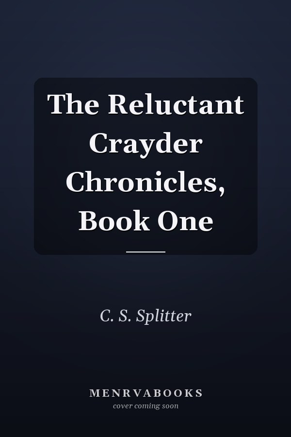 The Reluctant Crayder Chronicles, Book One