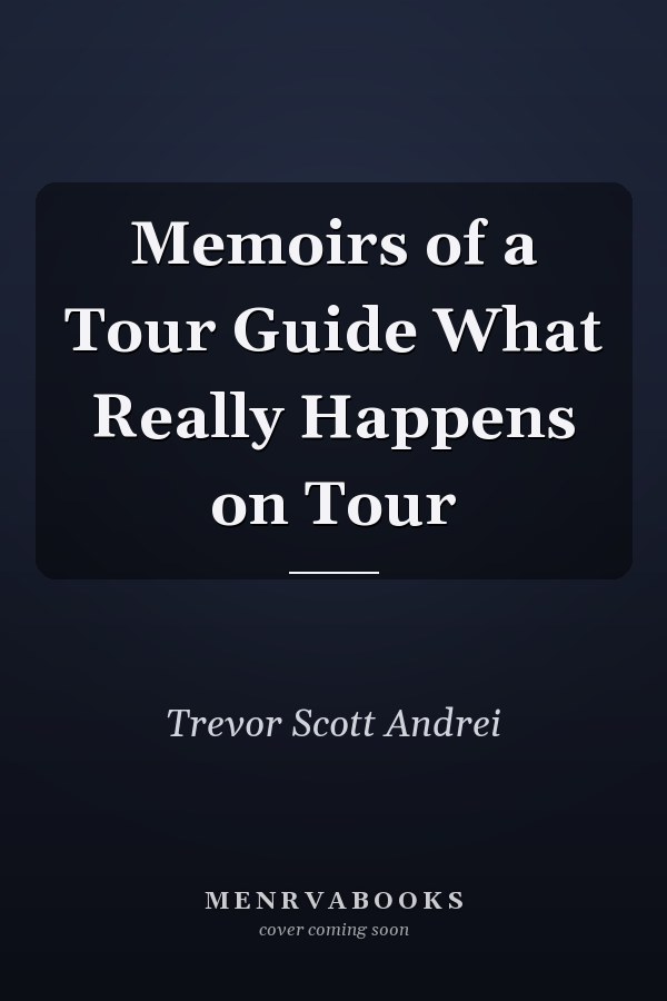 Memoirs of a Tour Guide What Really Happens on Tour
