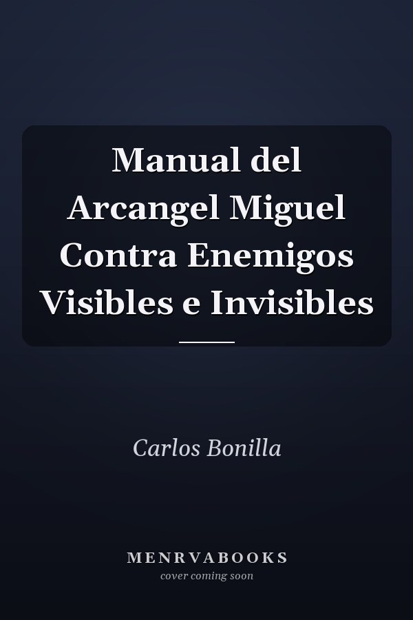 Manual del Arcangel Miguel Contra Enemigos Visibles e Invisibles
