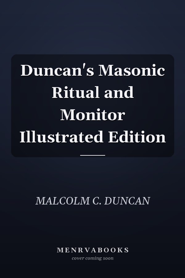 Duncan's Masonic Ritual and Monitor Illustrated Edition