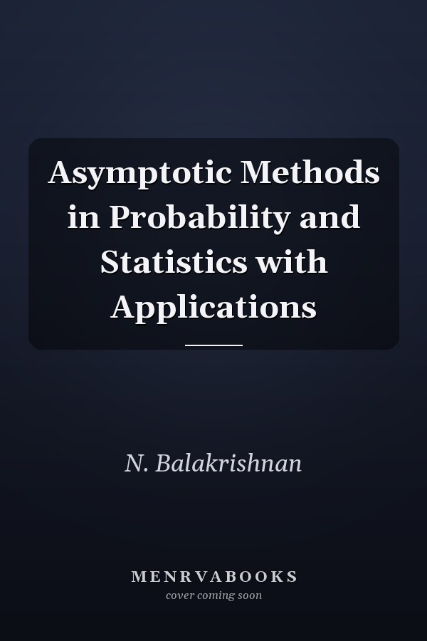 Asymptotic Methods in Probability and Statistics with Applications