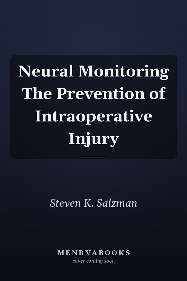 Neural Monitoring The Prevention of Intraoperative Injury